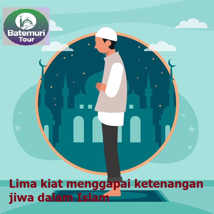 Lima Kiat Menggapai Ketenangan Jiwa dalam Islam